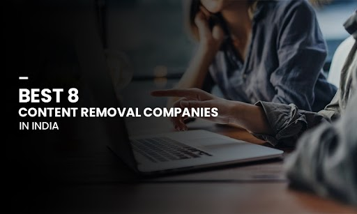 Best 8 content removal companies in India